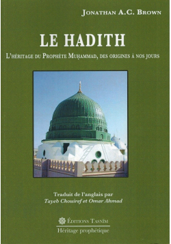 Le Hadith - L'Héritage du Prophète Muhammad, des Origines à nos jours - Jonathan A.C. Brown