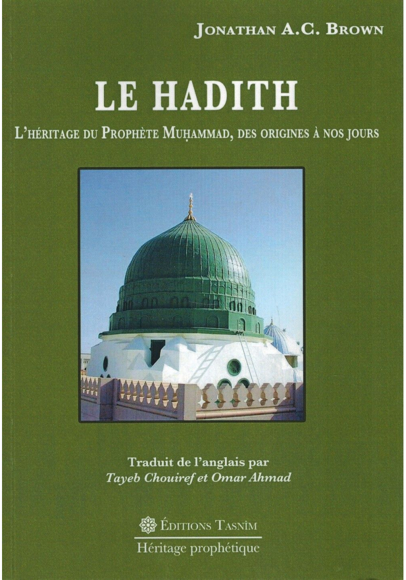 Le Hadith  L H ritage du Proph te  Muhammad des Origines 