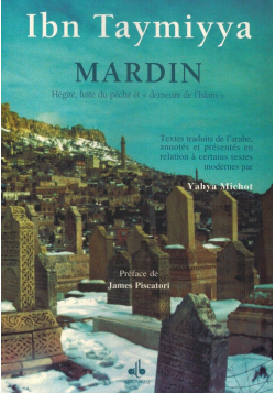 Mardin - Hégire, Fuite du Péché et "Demeure de l'Islam" - Ibn Taymiyya - Yahya Michot