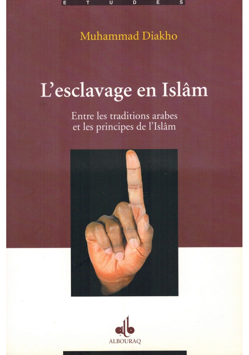 L'esclavage en Islâm - Entre les traditions arabes et les principes de l'Islam - Muhammad Diakho