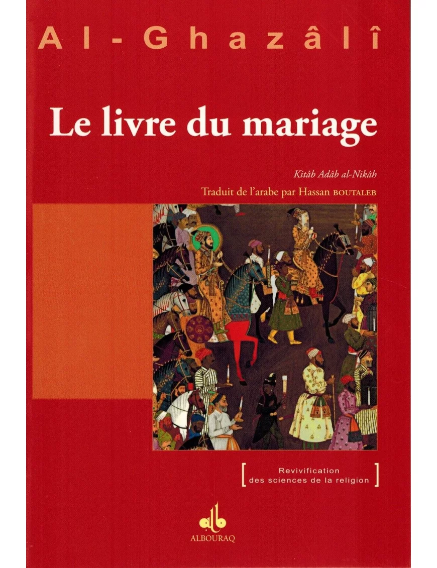 Le Livre du mariage (Kitâb an-Nikâh) - Abû-Hâmid Al-Ghazâlî
