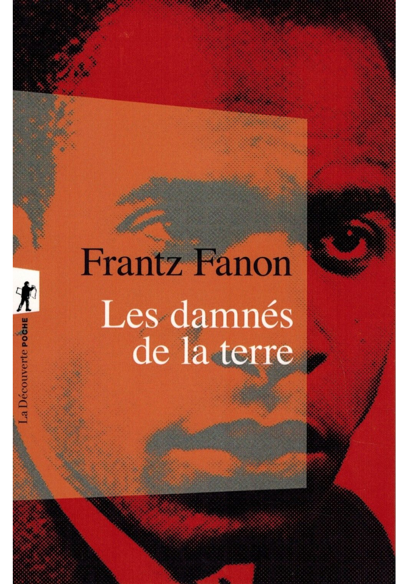 Les damnés de la terre - Frantz Fanon - La Découverte