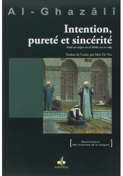 Intention, pureté et sincérité - Abou Hâmid Al-Ghazâlî