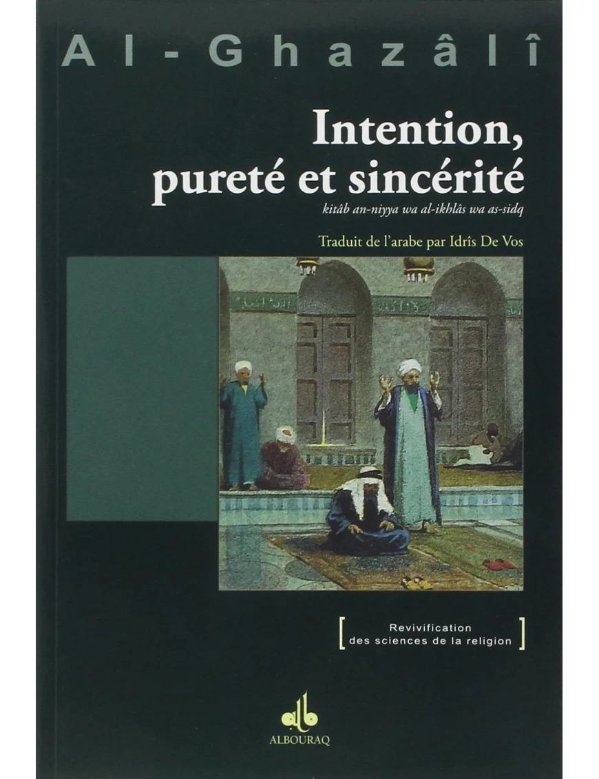 Intention, pureté et sincérité - Abou Hâmid Al-Ghazâlî