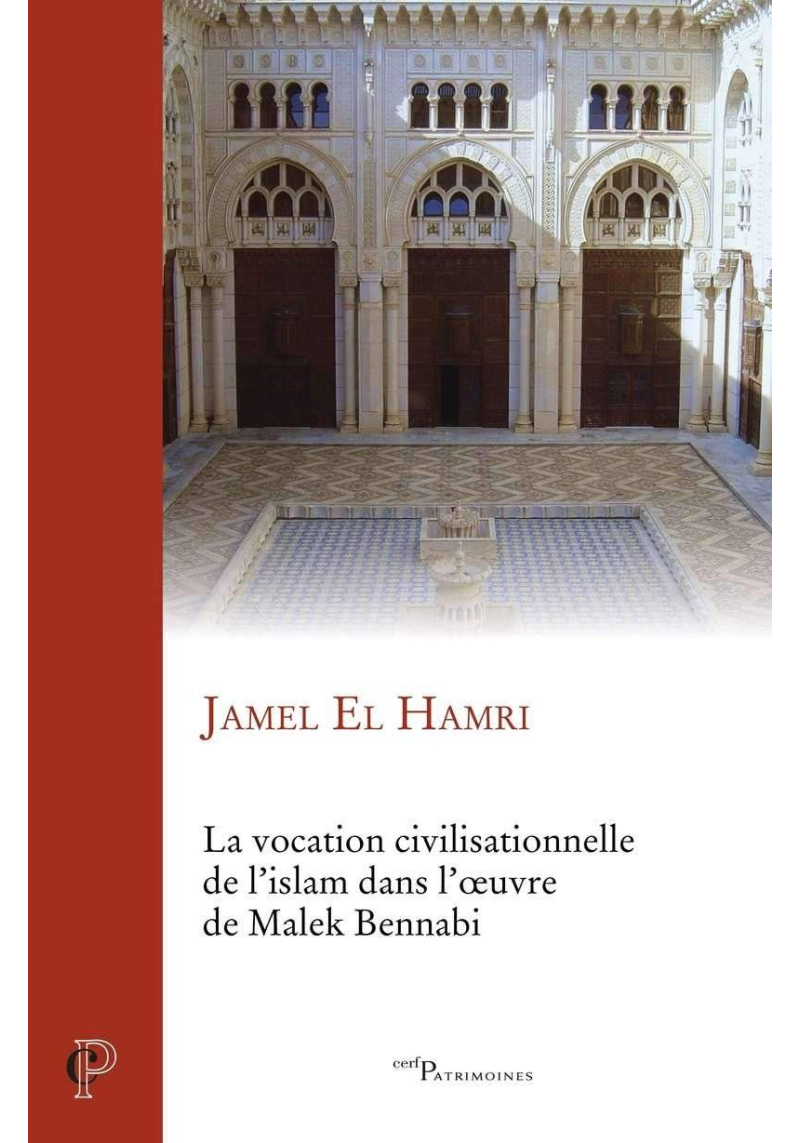 La vocation civilisationnelle de l'islam dans l'œuvre de Malek Bennadi - Jamel El hamri - Les éditions du Cerf