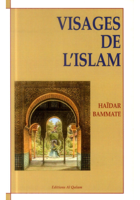 Visages de l'Islam - Haïdar Bammate - Editions Al Qalam