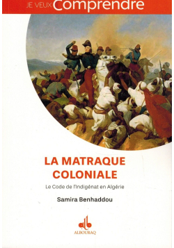 La Matraque Coloniale - Le Code de l'Indigénat en Algérie - Samira Benhaddou
