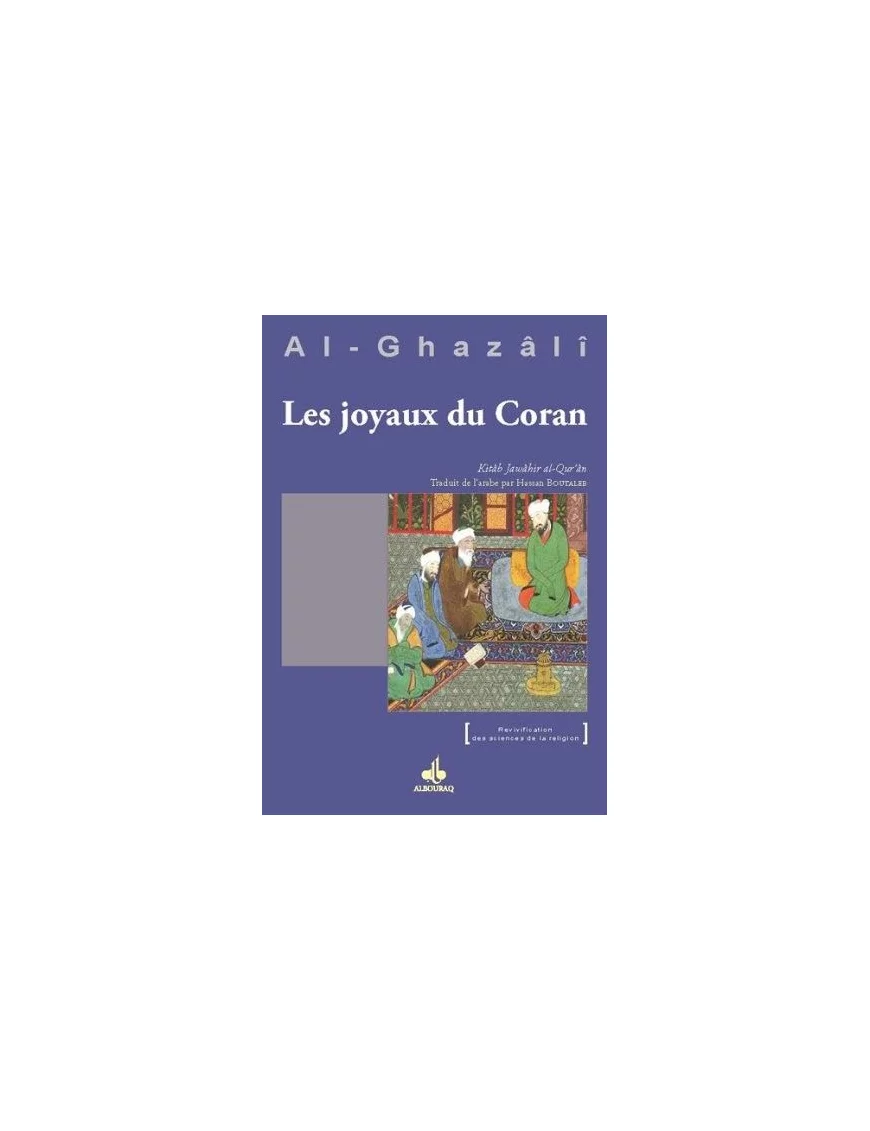 Joyaux du Coran (Jawâhir al-Qur'ân) - Abû-Hâmid Al-Ghazâlî Joyaux du Coran (Jawâhir al-Qur'ân) - Abû-Hâmid Al-Ghazâlî
