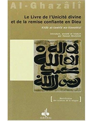 Le livre de l'unicité divine et de la remise confiante en Dieu (Kitâb at-tawhîd wa-ttawakkul)
