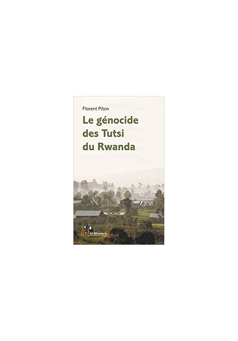 Le génocide des Tutsi du Rwanda - Florent Piton - La Découverte