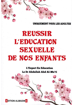 Réussir l'éducation sexuelle de nos enfants - Dr AbdAllah Abd Al-mu'ti - Al Madina