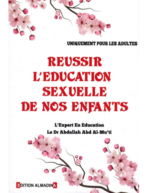 Réussir l'éducation sexuelle de nos enfants - Dr AbdAllah Abd Al-mu'ti - Al Madina
