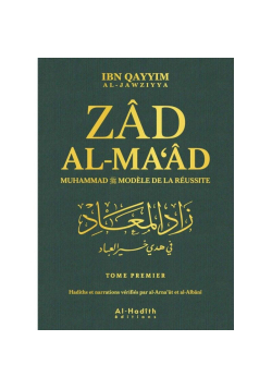 Zad Al-Ma'âd - version intégrale - Muhammad modèle de réussite - Ibn Qayyim al-Jawziyya - Al-Hadîth