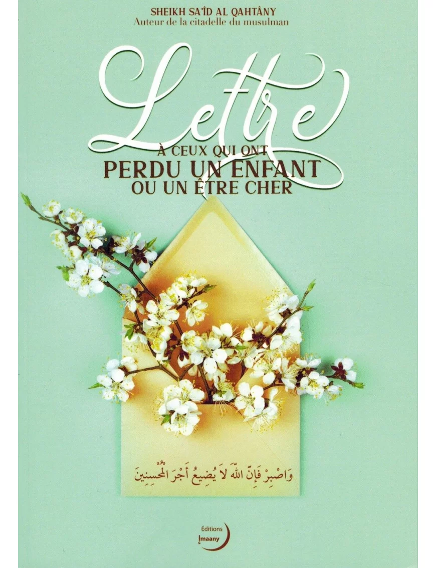 Lettre à ceux qui ont perdu un enfant ou un être cher - Sa'id Al-Qahtâni - Editions Imaany