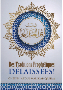 Des traditions prophétiques délaissées - 'Abdul-Malik Al-Qâssim - Ibn Badis
