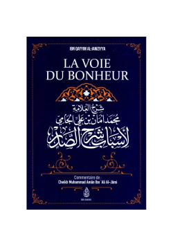 La Voie Du Bonheur, D'Ibn Qayyim Al-Jawziyya, Commentaire De Muhammad Amân Ibn 'Ali Al-Jâmi - Ibn Badis