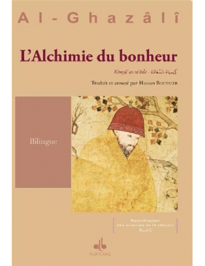 Alchimie du bonheur : Kimyâ’ al-sa‘âda ouvrage bilingue (FR-AR)