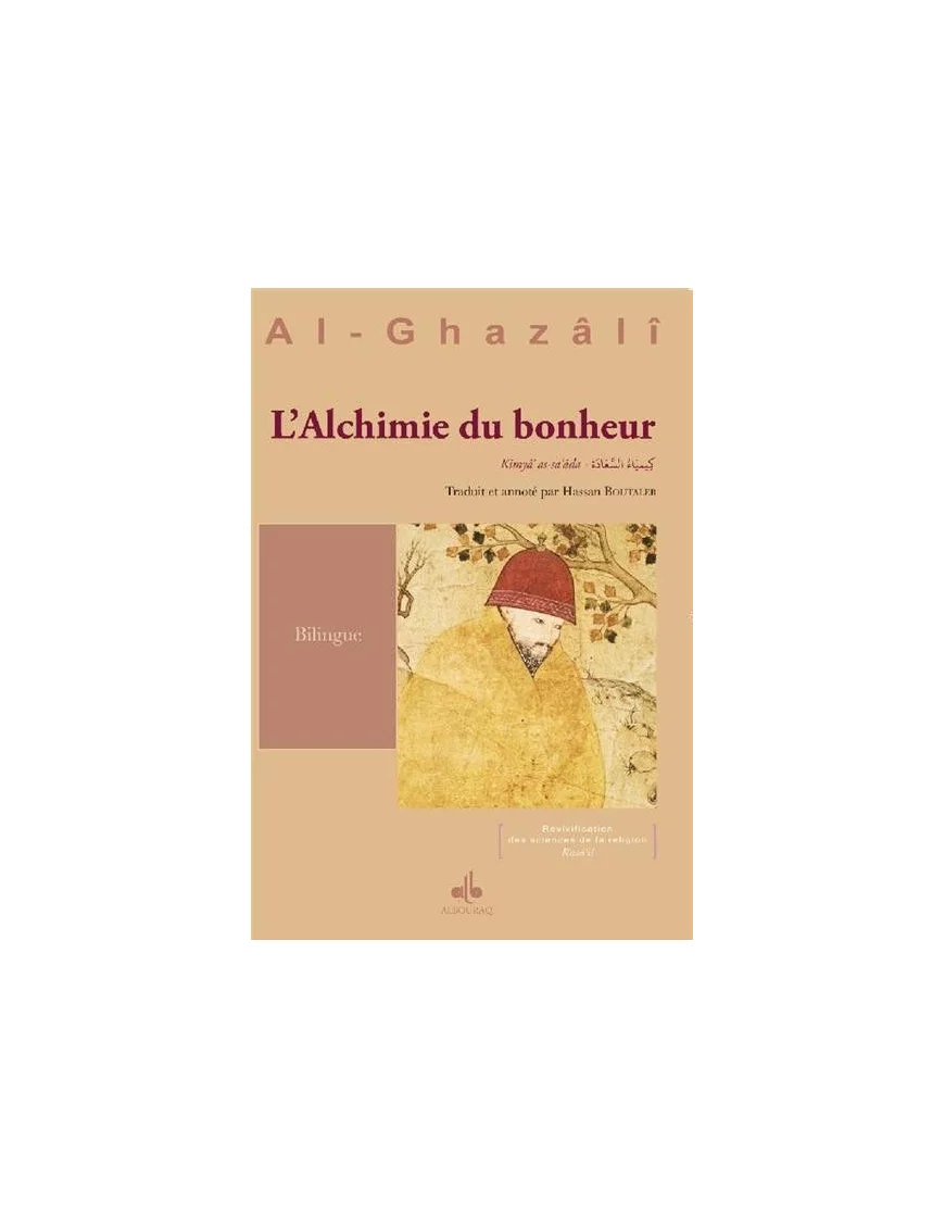 Alchimie du bonheur : Kimyâ’ al-sa‘âda ouvrage bilingue (FR-AR)