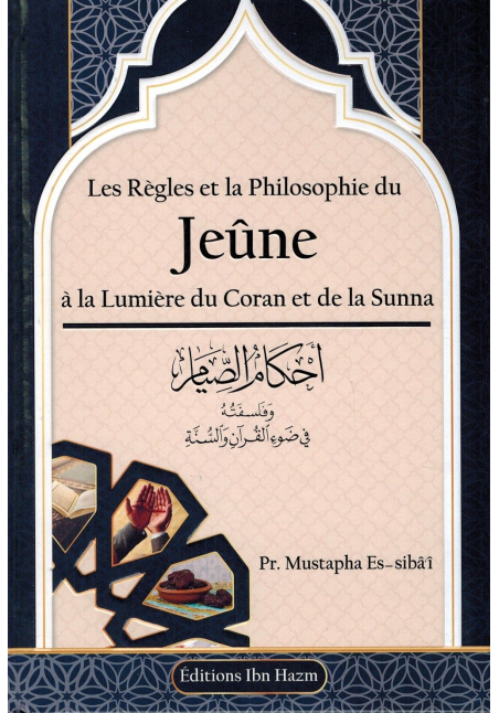 Les Règles et la Philosophie du Jeûne - Mustapha Es-Sibâ'î - Ibn Hazm