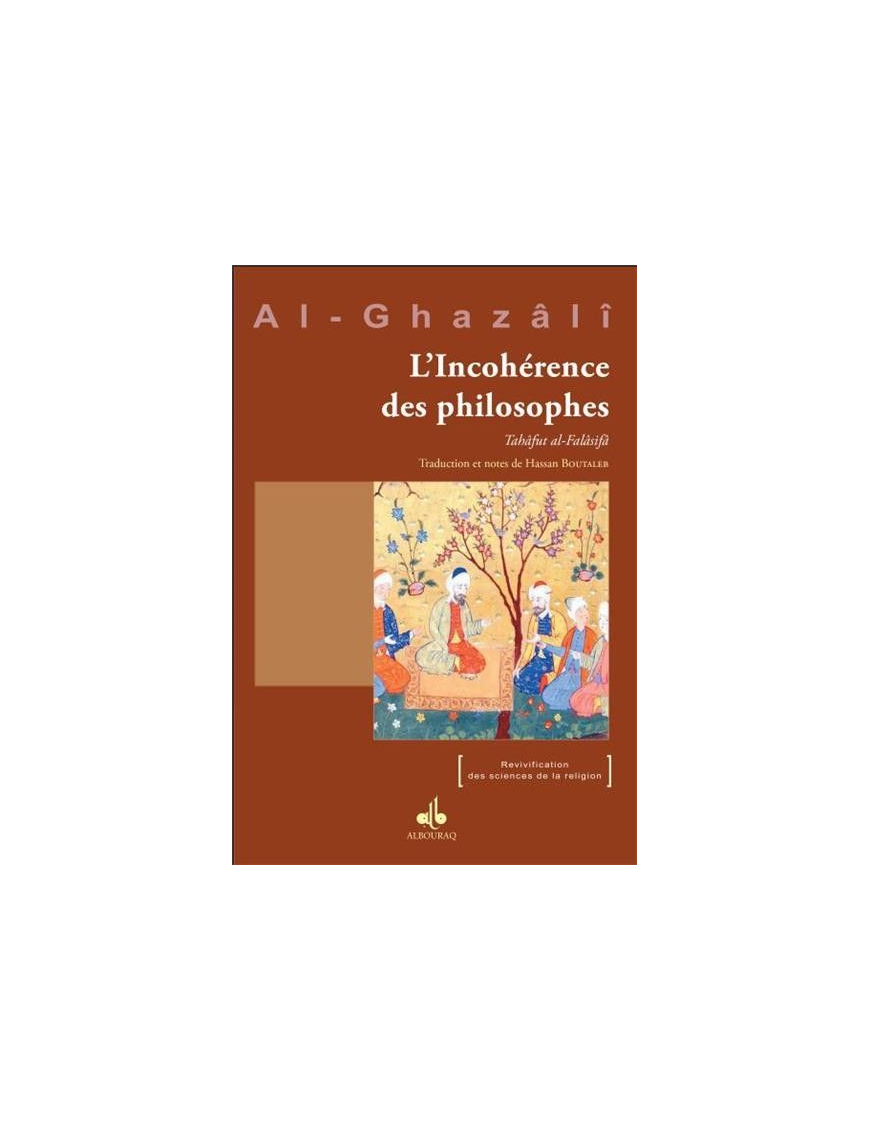 L'Incohérence des philosophes (Tahafut al-falasifa) - Abou Haîd Al-Ghazâlî