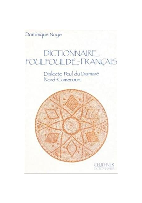 Dictionnaire Foulfouldé-Français : Dialecte peul du Diamaré (Nord-Cameroun) (Français) Broché – 1 janvier 1989