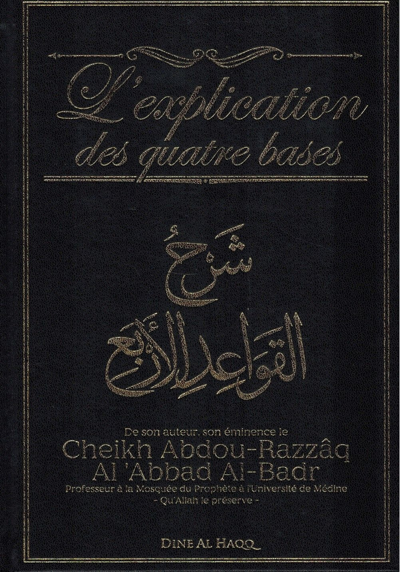 L'Explication des quatre bases - Cheikh Abdou-Razzâq Al-Abbad Al-Badr - Dine Al-Haqq