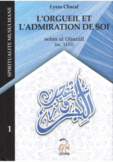 L'Orgueil et l'Admiration de Soi - Tome 1 (Nouvelle Édition) - Spiritualité Musulmane - Lyess Chacal