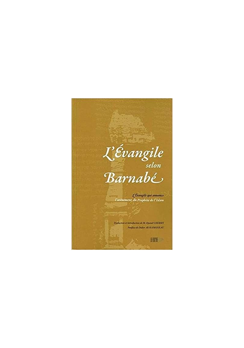 Evangile selon Barnabé (L') : L'Evangile qui annonce l'avènement du Prophète de l'Islam