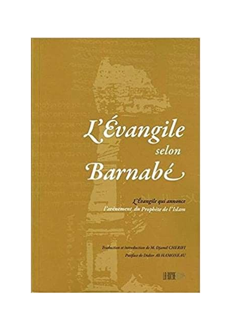 Evangile selon Barnabé (L') : L'Evangile qui annonce l'avènement du Prophète de l'Islam