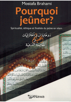 Pourquoi jeûner ? Relation Islam-argent, Spiritualité, éthique et finalités du jeûne en Islam - Mostafa Brahami - NAWA