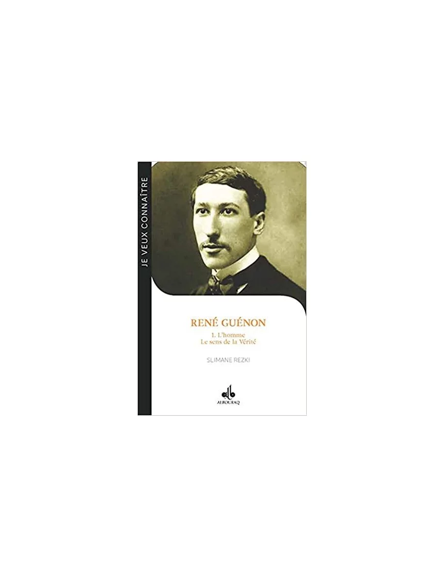 RENÉ GUÉNON - Tome 1 : L'homme - Le sens de la Vérité