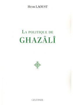 La politique de Ghazâlî - Henri Laoust - Edition Geuthner