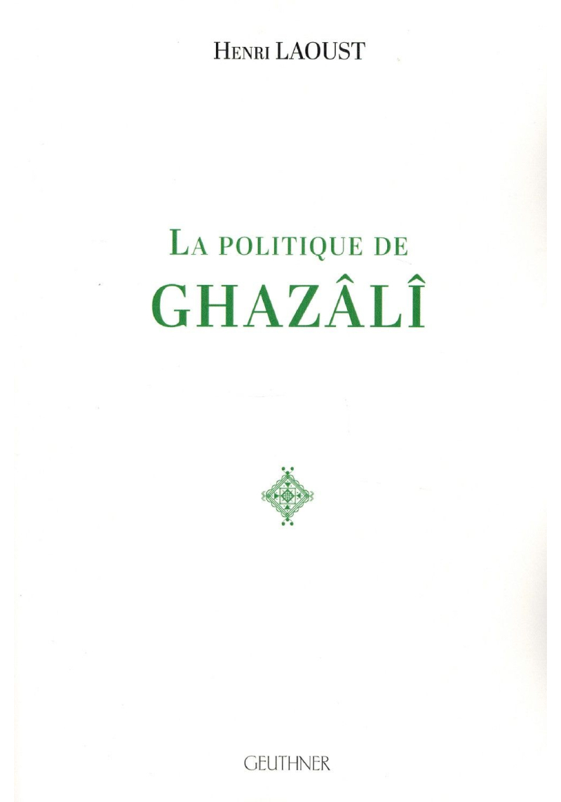 La politique de Ghazâlî - Henri Laoust - Edition Geuthner