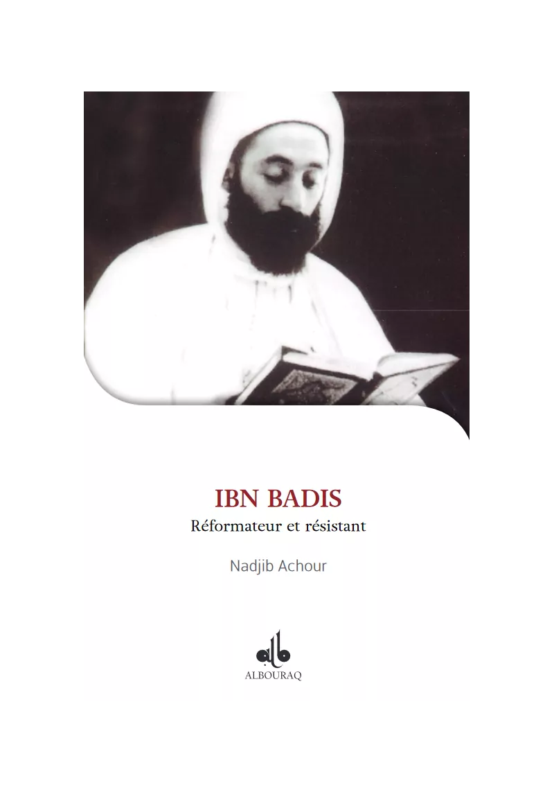 Ibn Badis: réformateur et résistant Achour Najib