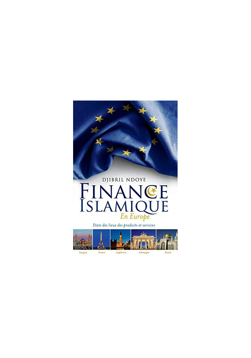Finance Islamique En Europe: Etats Des Lieux Des Produits Et Services Djibril Ndoye