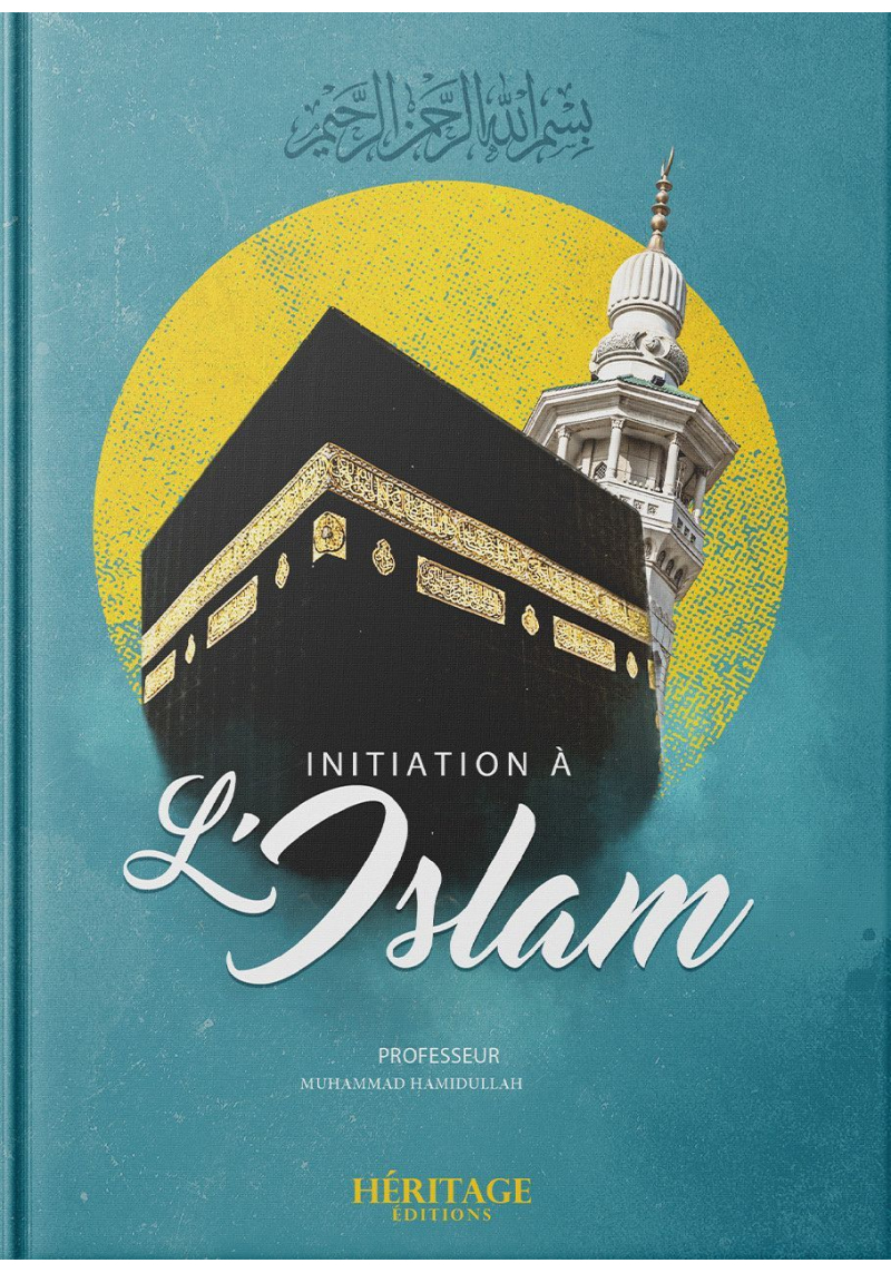 Initiation à l'islam - Muhammad Hamidullah - Editions Héritage