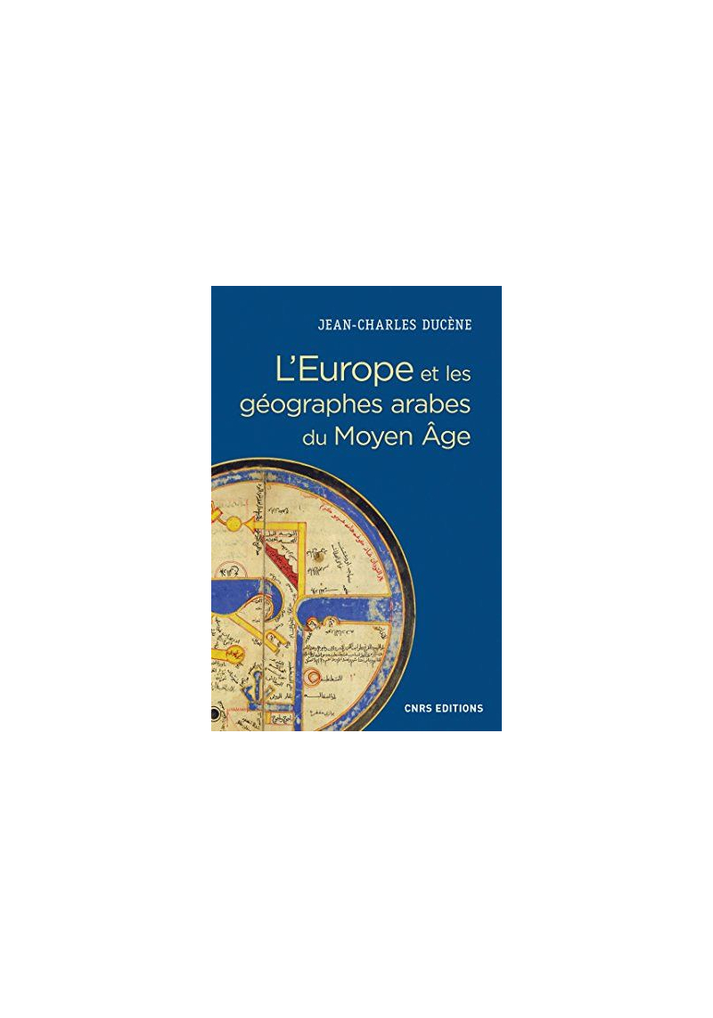 L'Europe et les géographes arabes du Moyen Age de Jean-charles Ducene