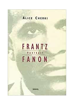 Frantz Fanon - Alice Cherki