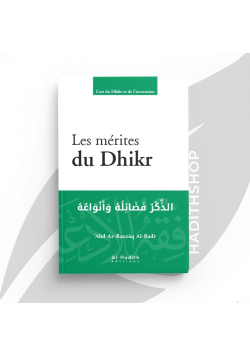 Les mérites du Dhikr - ‘Abd Ar-Razzâq Al-Badr - éditions Al-Hadîth