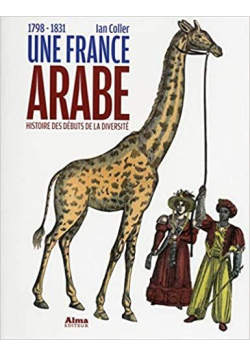 Une France arabe : 1798-1831 Ian Coller