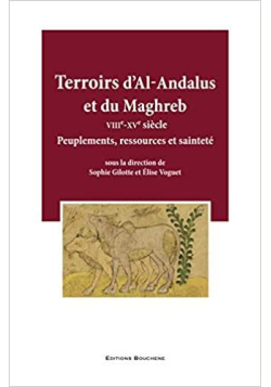 Terroirs d'Al-Andalus et du Maghreb (VIIIe-XVe siècle): Peuplements, ressources et sainteté