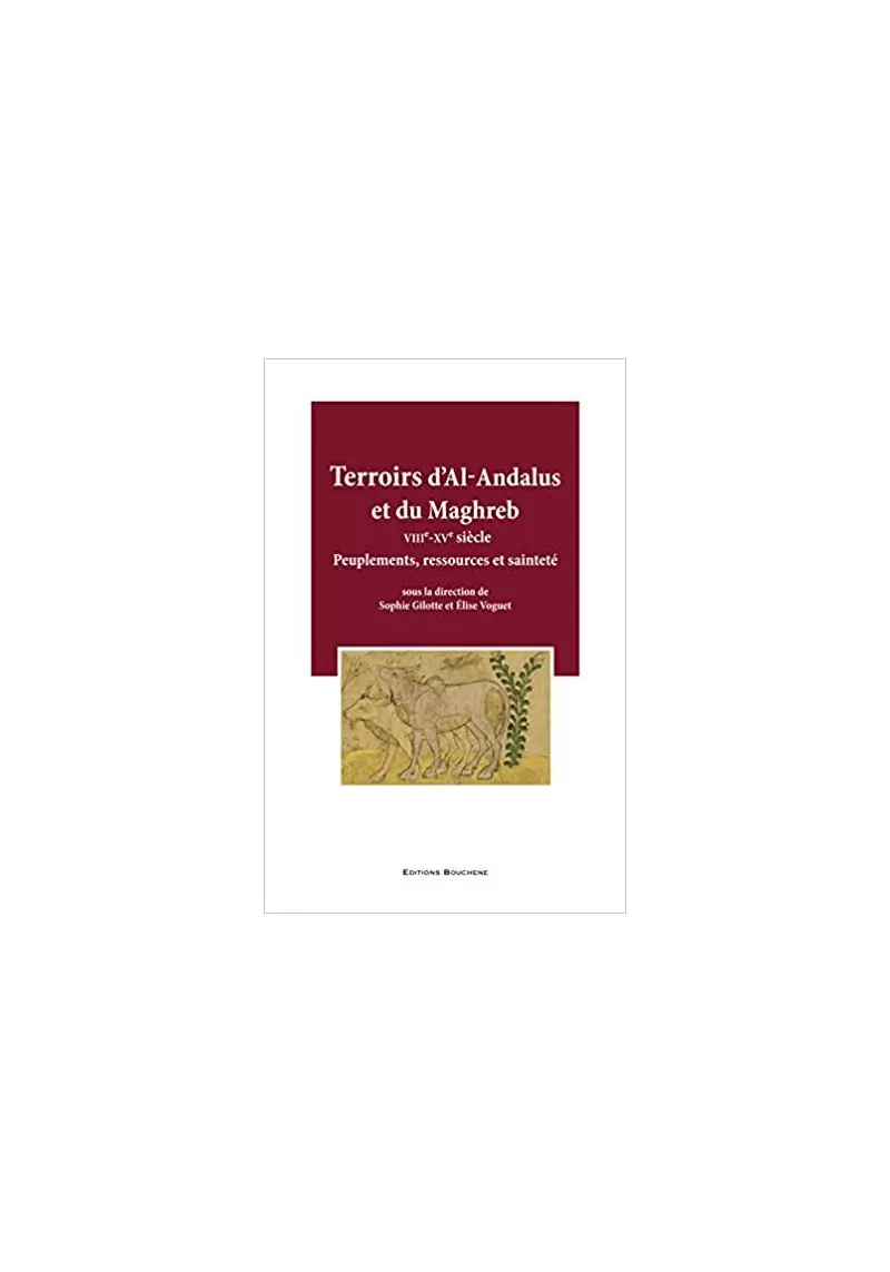 Terroirs d'Al-Andalus et du Maghreb (VIIIe-XVe siècle): Peuplements, ressources et sainteté