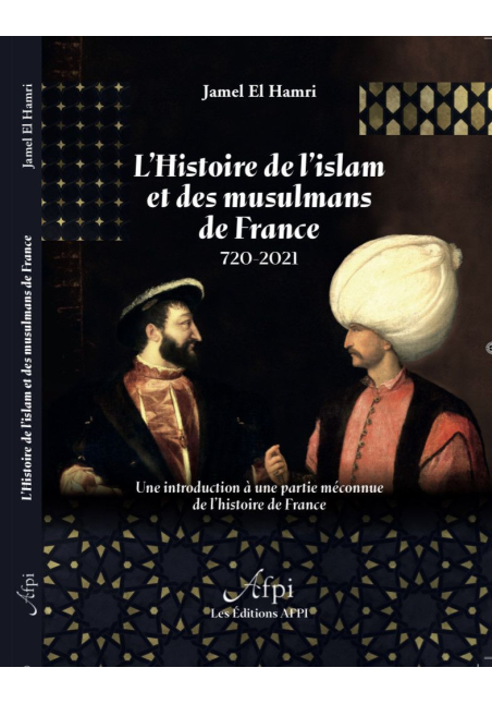 L'histoire de l'islam et des musulmans de France 720-2021 Jamel El Hamri