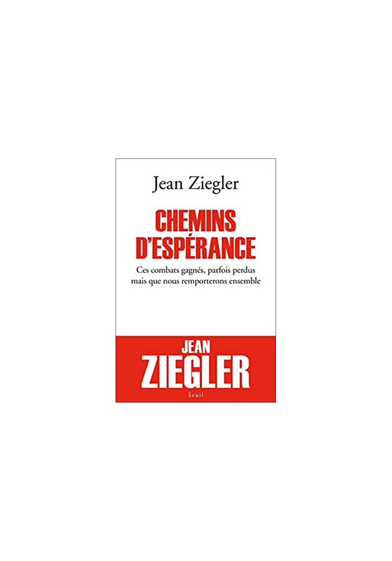 Chemins d'espérance - Jean Ziegler Seuil