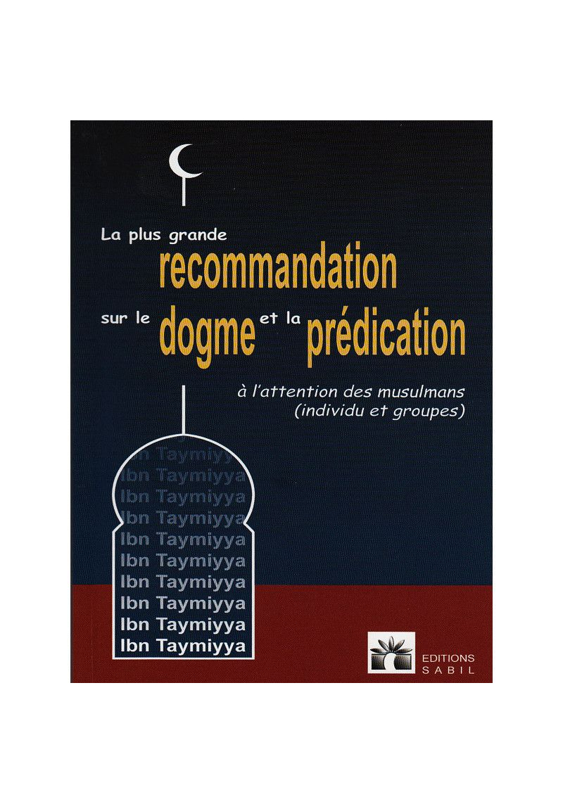 La plus grande recommandation sur le Dogme et la Prédication - Editions Sabil