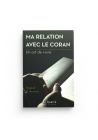 MA RELATION AVEC LE CORAN - YAQOUB EL MOUMNI (COLLECTION ART DE VIVRE) EDITIONS AL HADITH