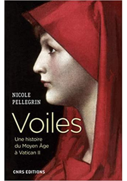 Voiles. Une histoire du Moyen Age à Vatican II de Nicole Pellegrin