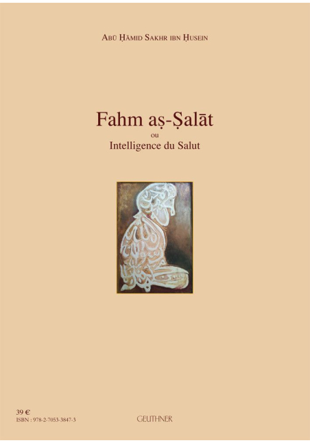 Fahm As-Salāt ou Intelligence du salut texte arabe et introduction française