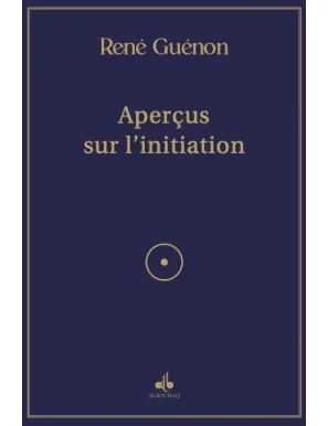 Aperçus sur l'initiation - René Guénon - Bouraq