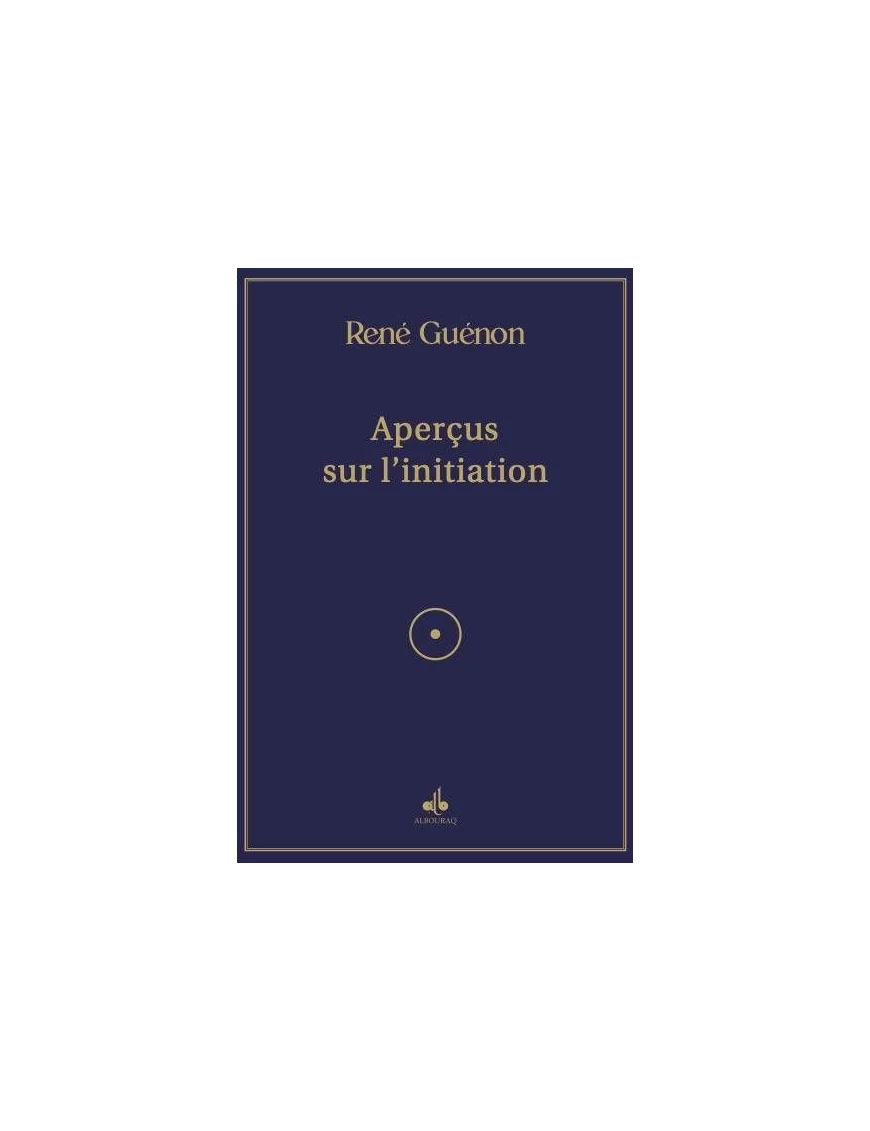 Aperçus sur l'initiation - René Guénon - Bouraq
